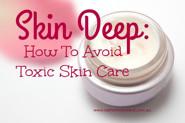 Skin Deep: How to avoid toxic skin care products